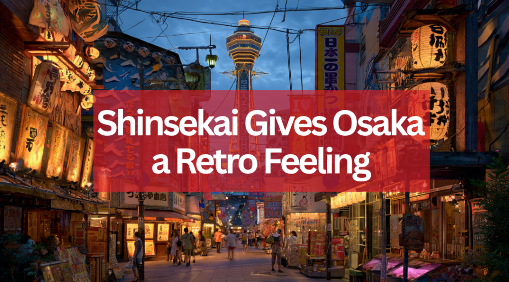 Shinsekai Gives Osaka a Retro Feeling