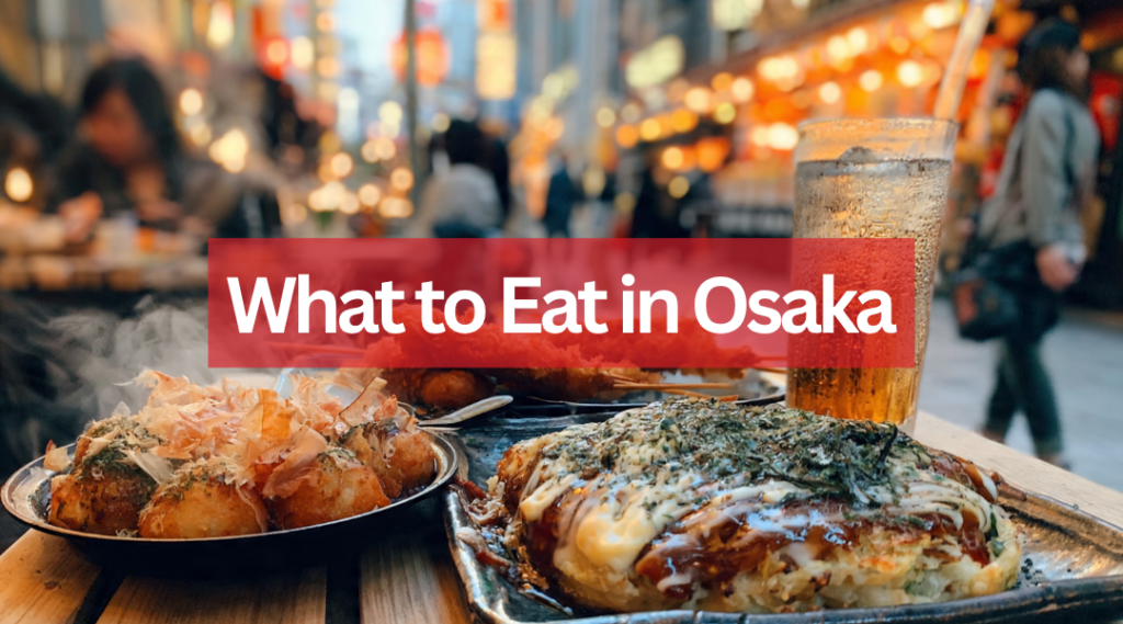 What to Eat in Osaka
